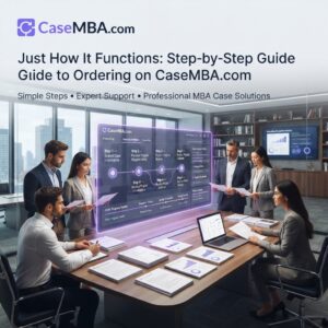 Just how It Functions: Step-by-Step Guide to Ordering on CaseMBA.com