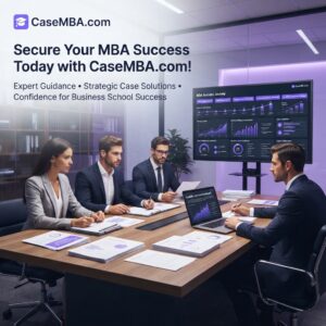 Secure Your MBA Success Today with CaseMBA.com!